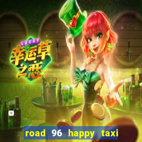 road 96 happy taxi security call password